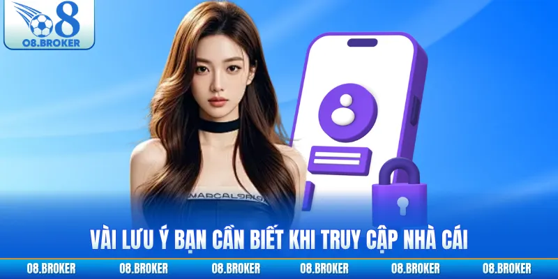 Vài lưu ý bạn cần biết khi truy cập nhà cái
